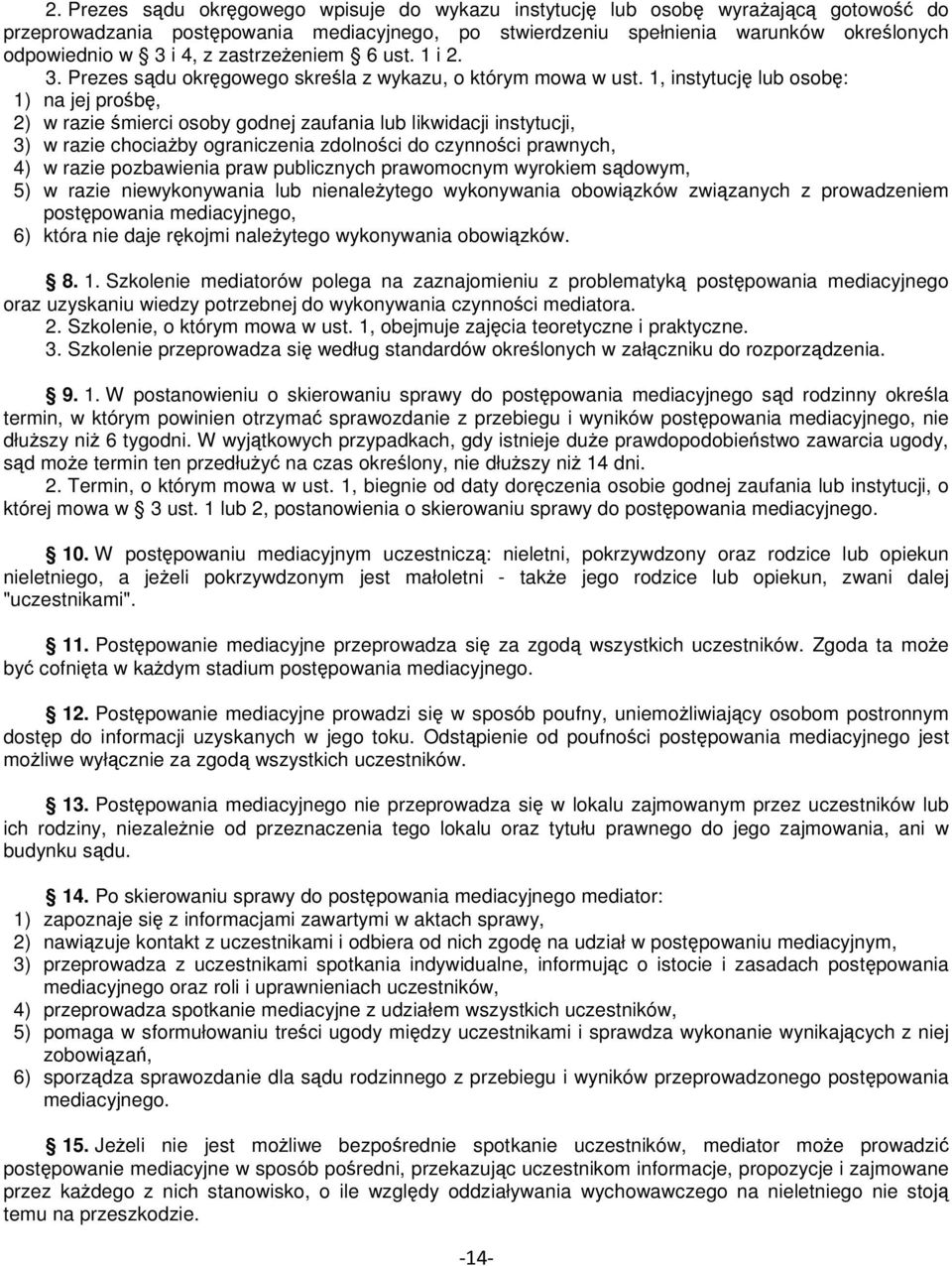 1, instytucję lub osobę: 1) na jej prośbę, 2) w razie śmierci osoby godnej zaufania lub likwidacji instytucji, 3) w razie chociażby ograniczenia zdolności do czynności prawnych, 4) w razie