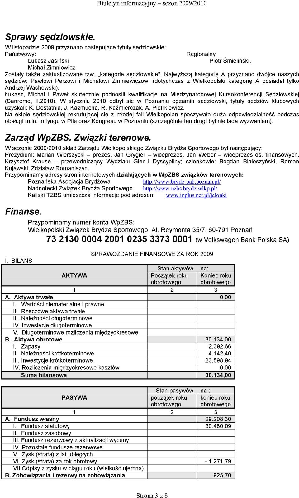 Łukasz, Michał i Paweł skutecznie podnosili kwalifikacje na Międzynarodowej Kursokonferencji Sędziowskiej (Sanremo, II.2010).
