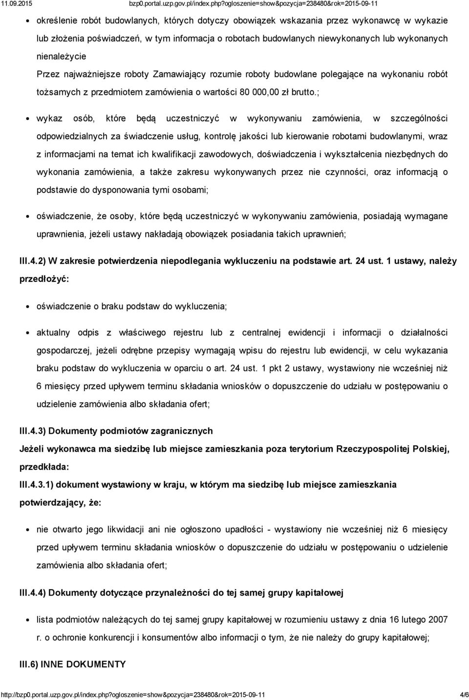 ; wykaz osób, które będą uczestniczyć w wykonywaniu zamówienia, w szczególności odpowiedzialnych za świadczenie usług, kontrolę jakości lub kierowanie robotami budowlanymi, wraz z informacjami na