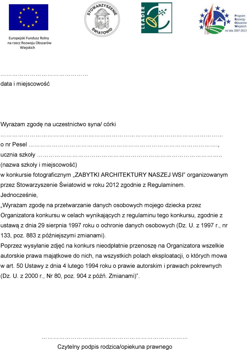 Jednocześnie, Wyrażam zgodę na przetwarzanie danych osobowych mojego dziecka przez Organizatora konkursu w celach wynikających z regulaminu tego konkursu, zgodnie z ustawą z dnia 29 sierpnia 1997