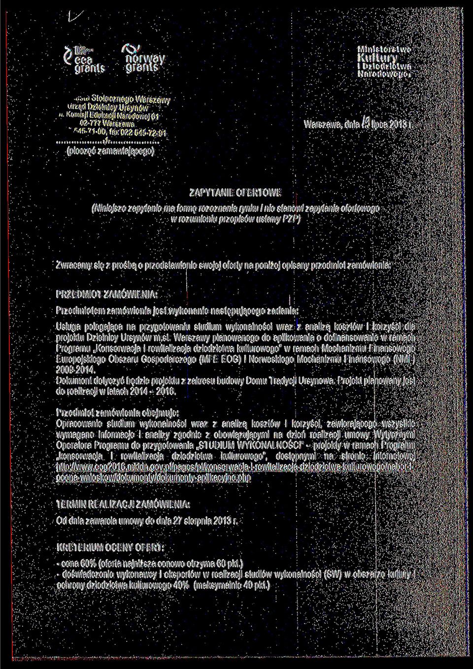 rynku i nie stanowi zapytania ofertowego w rozumieniu przepisów ustawy PIP Zwracamy się z prośbą o przedstawienie swojej oferty na poniżej opisany przedmiot zamówienia: PRZEDMIOT ZAMÓWIENIA: