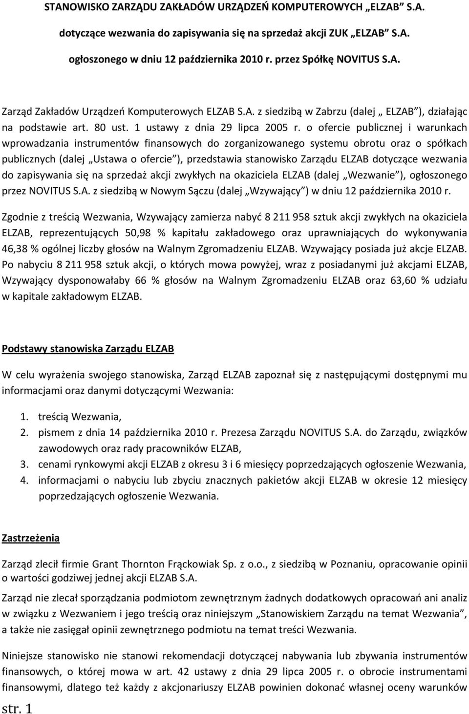 o ofercie publicznej i warunkach wprowadzania instrumentów finansowych do zorganizowanego systemu obrotu oraz o spółkach publicznych (dalej Ustawa o ofercie ), przedstawia stanowisko Zarządu ELZAB