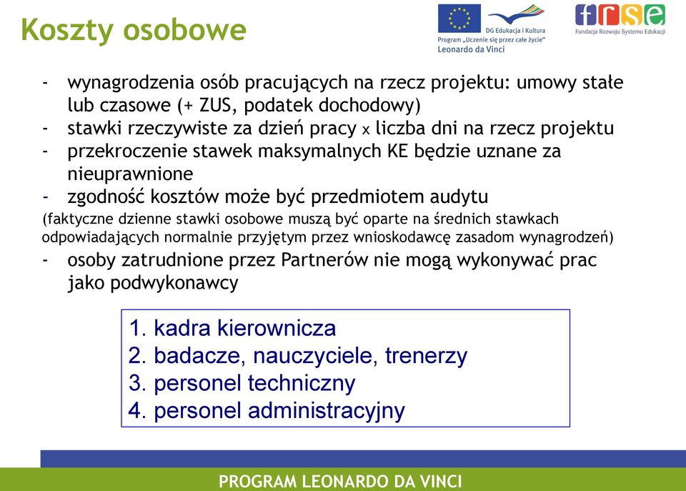 dzienne stawki osobowe muszą być oparte na średnich stawkach odpowiadających normalnie przyjętym przez wnioskodawcę zasadom wynagrodzeń) - osoby zatrudnione