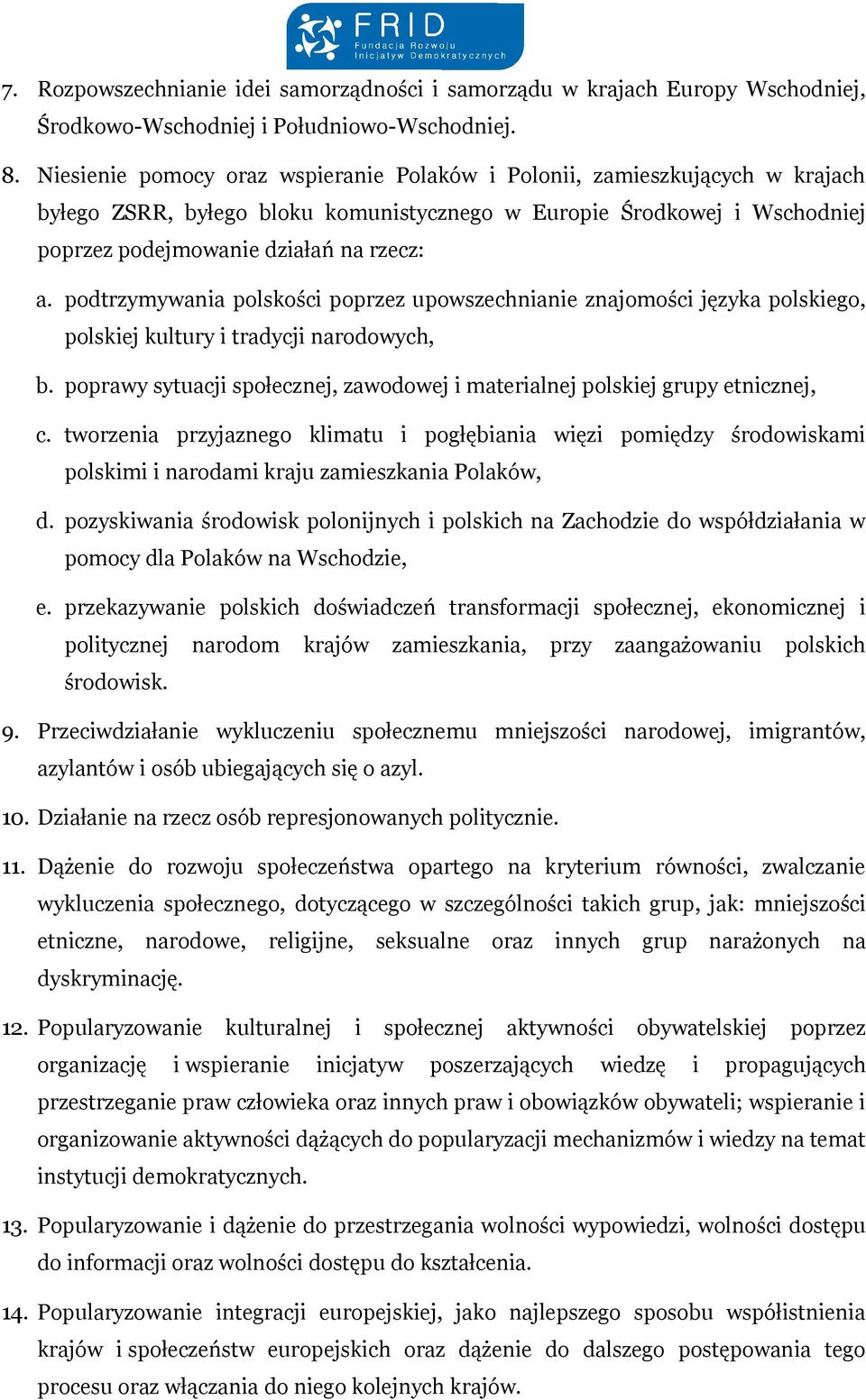 podtrzymywania polskości poprzez upowszechnianie znajomości języka polskiego, polskiej kultury i tradycji narodowych, b.