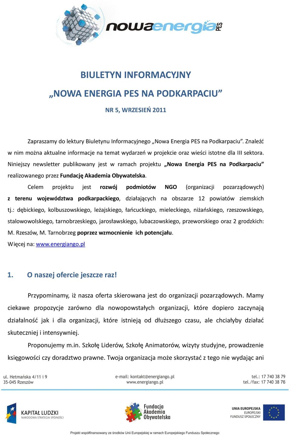 Niniejszy newsletter publikowany jest w ramach projektu Nowa Energia PES na Podkarpaciu realizowanego przez Fundację Akademia Obywatelska.