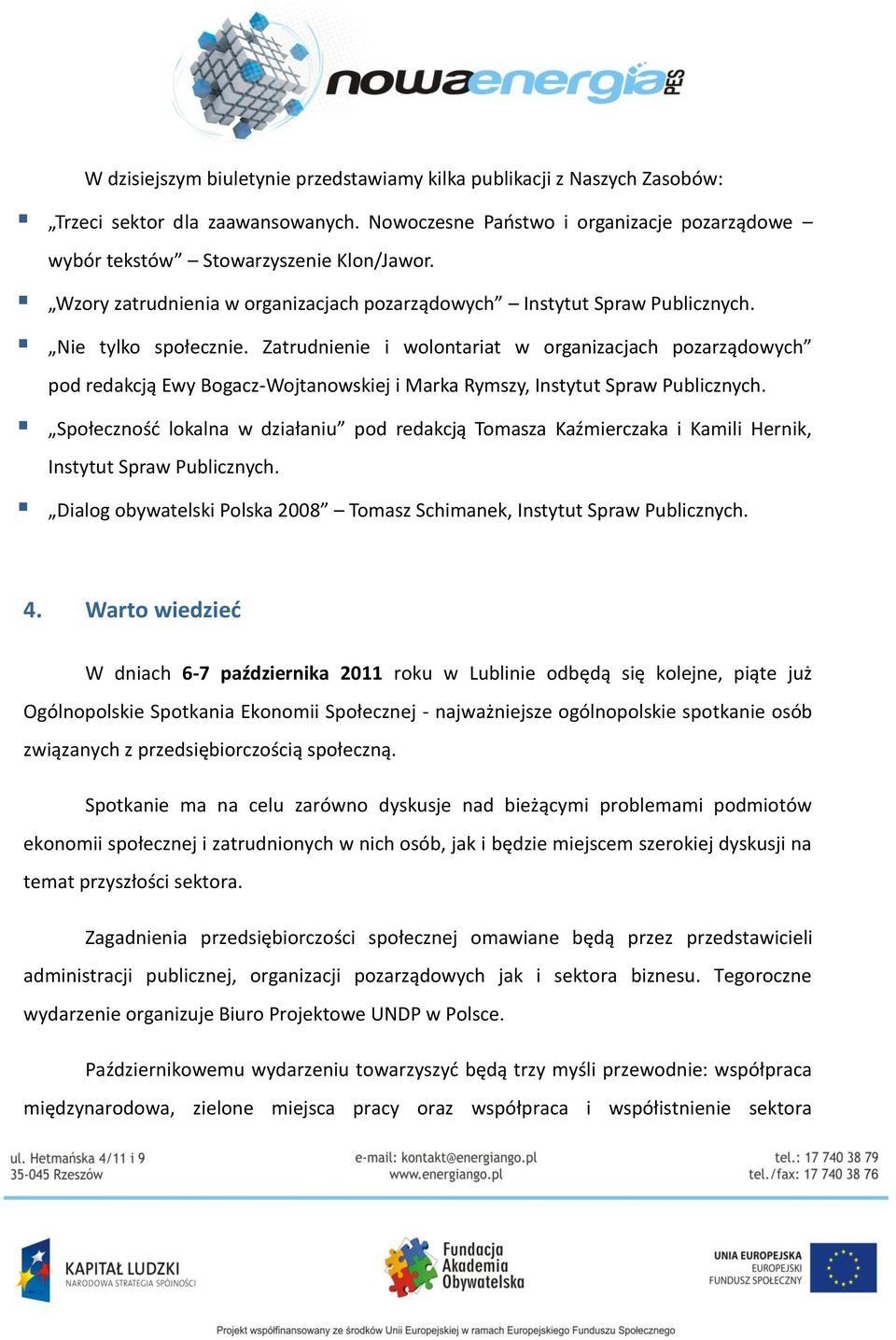Zatrudnienie i wolontariat w organizacjach pozarządowych pod redakcją Ewy Bogacz-Wojtanowskiej i Marka Rymszy, Instytut Spraw Publicznych.