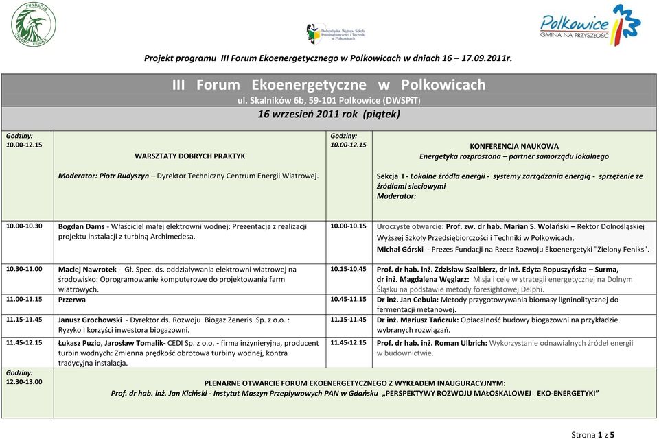 15 WARSZTATY DOBRYCH PRAKTYK Piotr Rudyszyn Dyrektor Techniczny Centrum Energii Wiatrowej. 10.00-12.