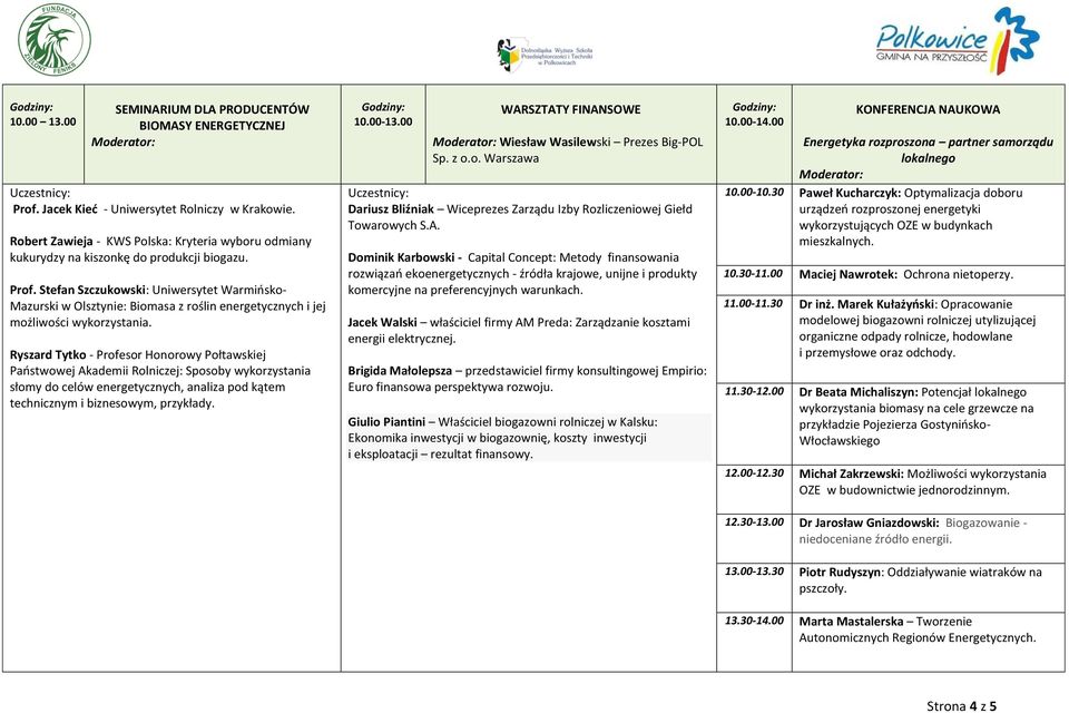 Stefan Szczukowski: Uniwersytet Warmiosko- Mazurski w Olsztynie: Biomasa z roślin energetycznych i jej możliwości wykorzystania.