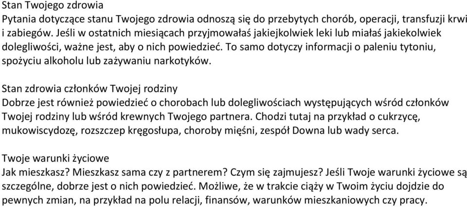 To samo dotyczy informacji o paleniu tytoniu, spożyciu alkoholu lub zażywaniu narkotyków.