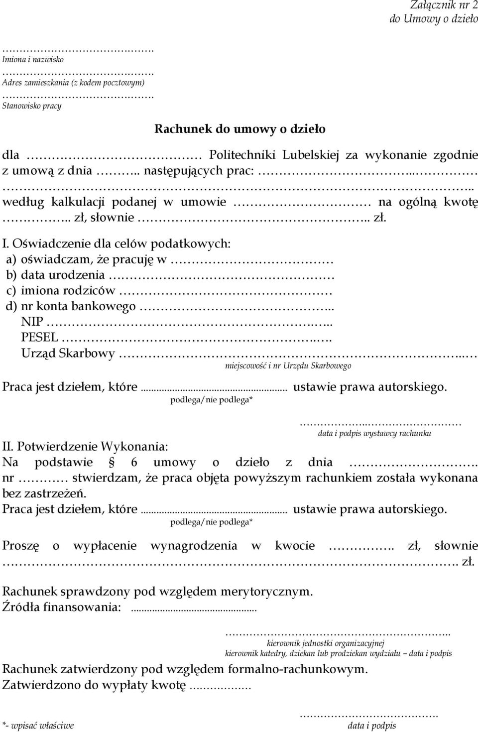. zł. I. Oświadczenie dla celów podatkowych: a) oświadczam, że pracuję w b) data urodzenia c) imiona rodziców d) nr konta bankowego.. NIP... PESEL.. Urząd Skarbowy.