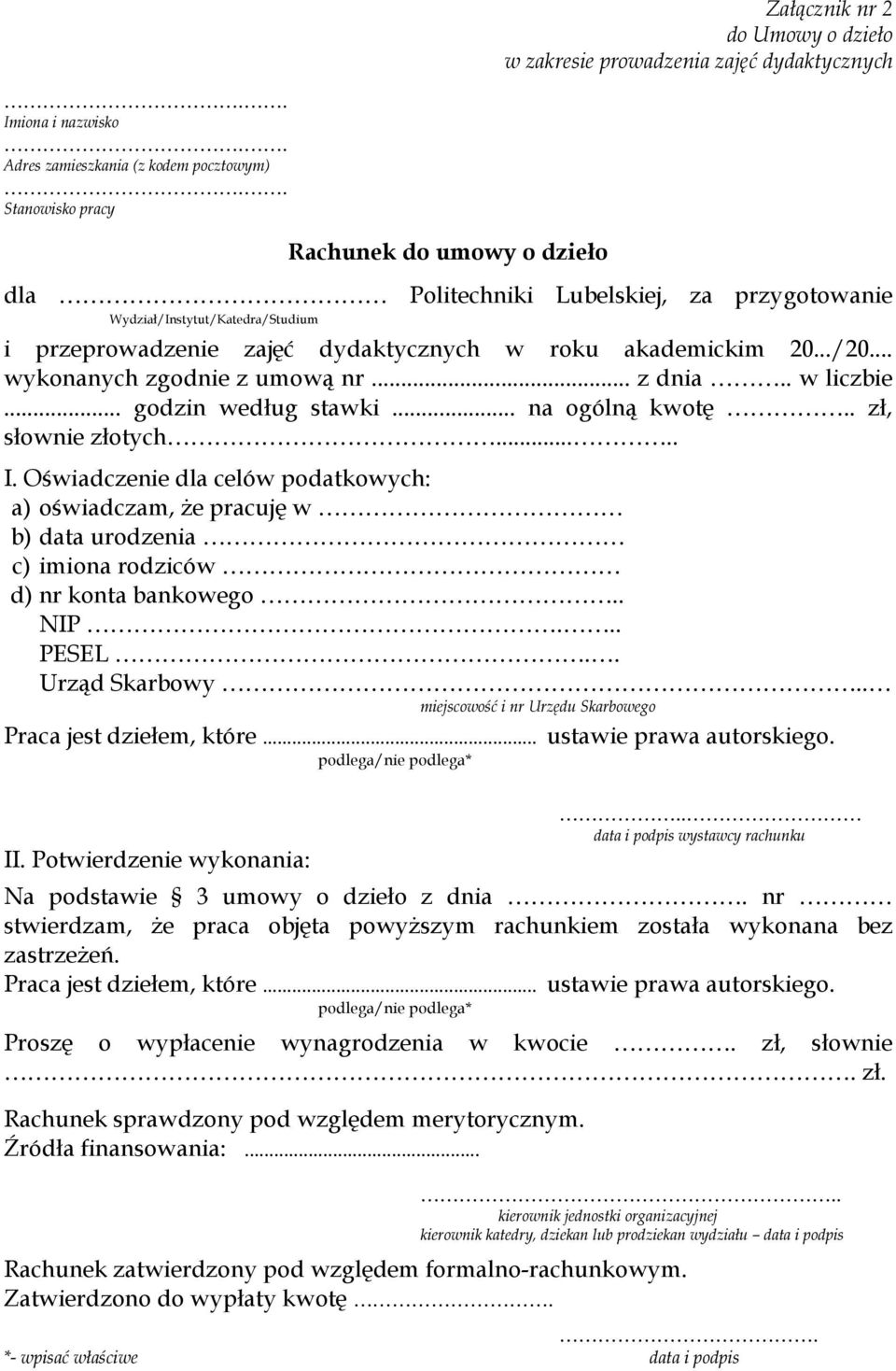 .. wykonanych zgodnie z umową nr... z dnia.. w liczbie... godzin według stawki... na ogólną kwotę.. zł, słownie złotych..... I.