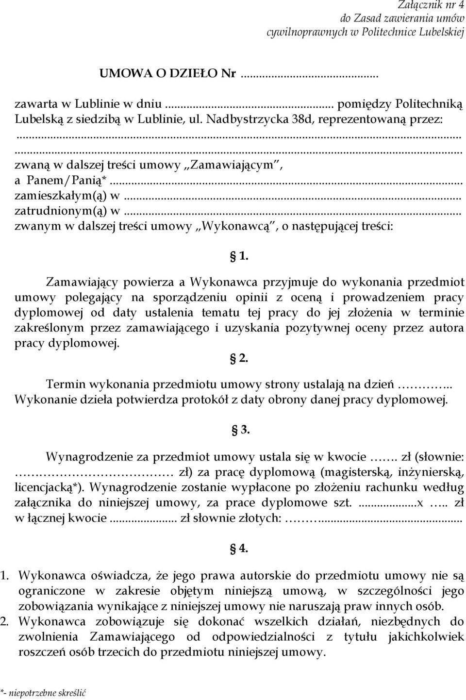 .. zwanym w dalszej treści umowy Wykonawcą, o następującej treści: 1.