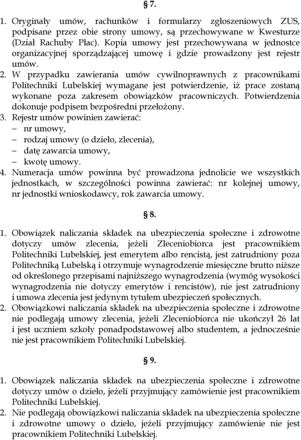 W przypadku zawierania umów cywilnoprawnych z pracownikami Politechniki Lubelskiej wymagane jest potwierdzenie, iż prace zostaną wykonane poza zakresem obowiązków pracowniczych.
