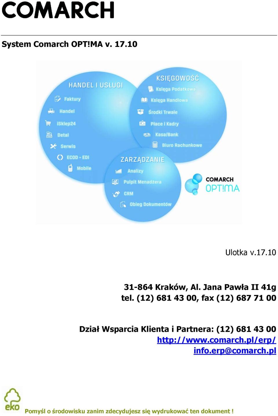 (12) 681 43 00, fax (12) 687 71 00 Dział Wsparcia Klienta i Partnera: