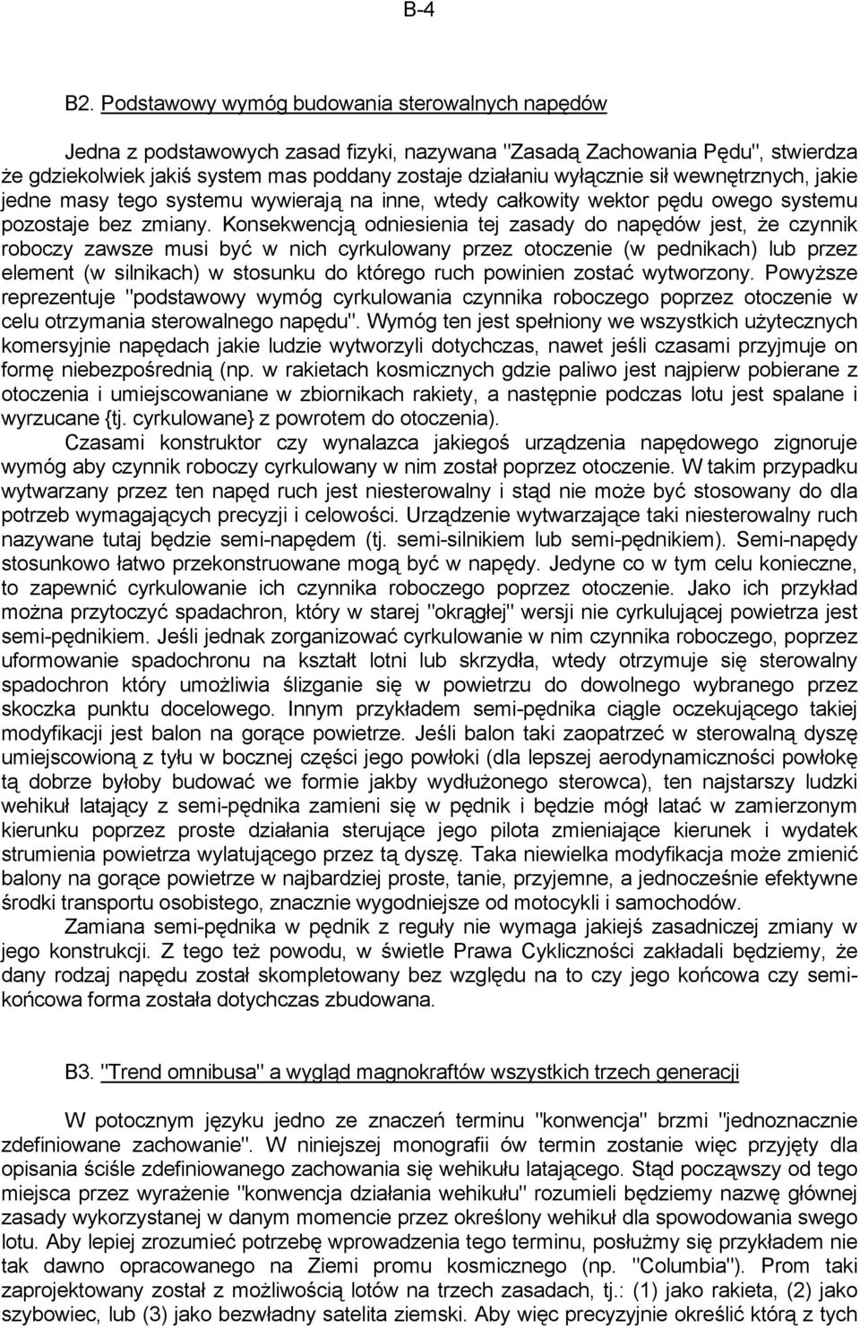 sił wewnętrznych, jakie jedne masy tego systemu wywierają na inne, wtedy całkowity wektor pędu owego systemu pozostaje bez zmiany.