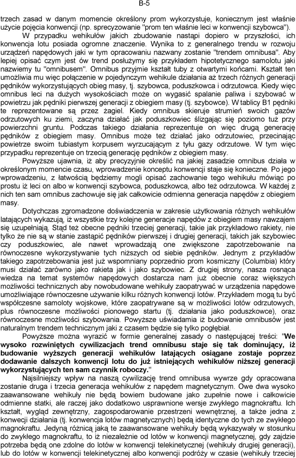 Wynika to z generalnego trendu w rozwoju urządzeń napędowych jaki w tym opracowaniu nazwany zostanie "trendem omnibusa".