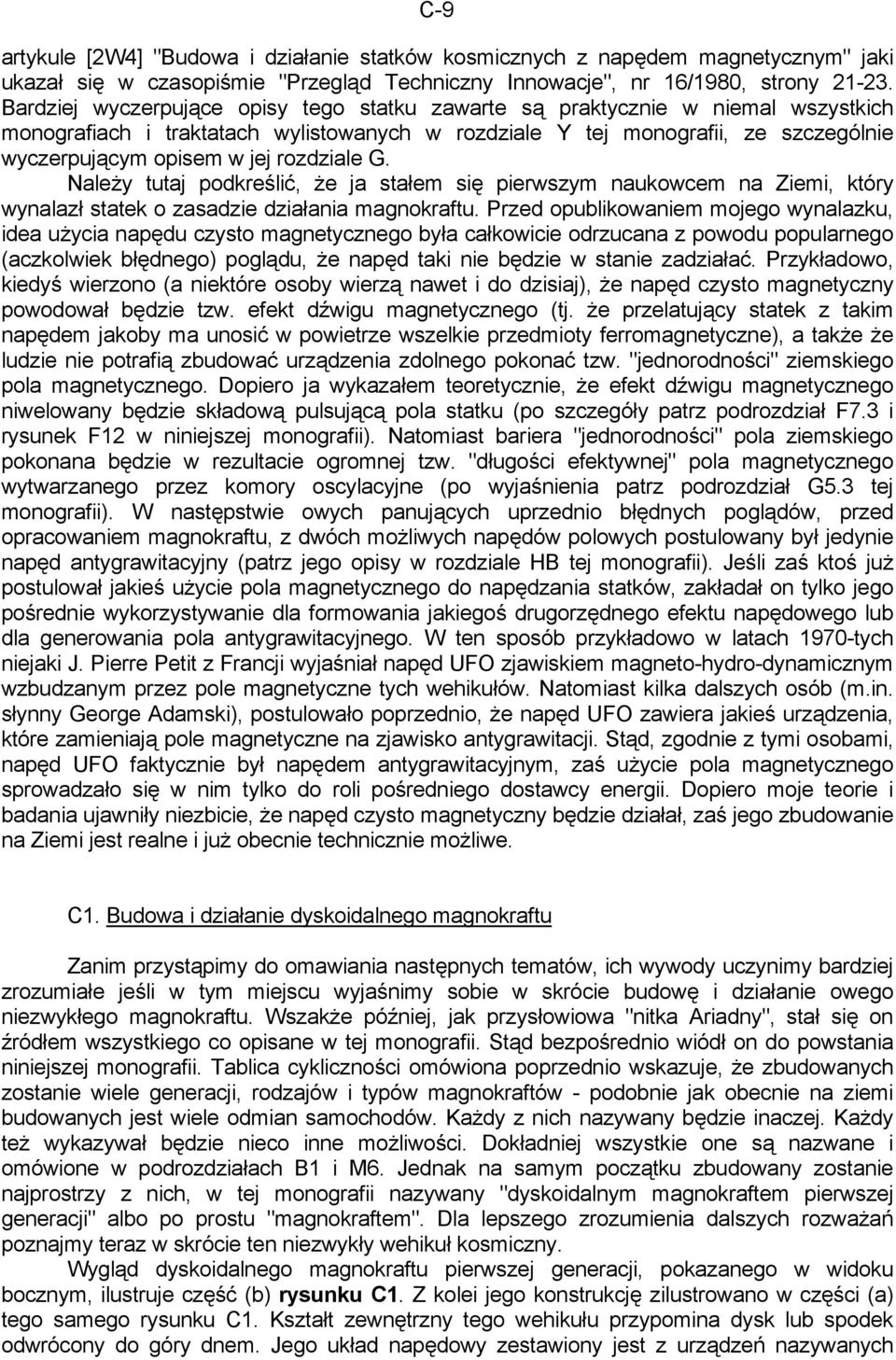 rozdziale G. Należy tutaj podkreślić, że ja stałem się pierwszym naukowcem na Ziemi, który wynalazł statek o zasadzie działania magnokraftu.