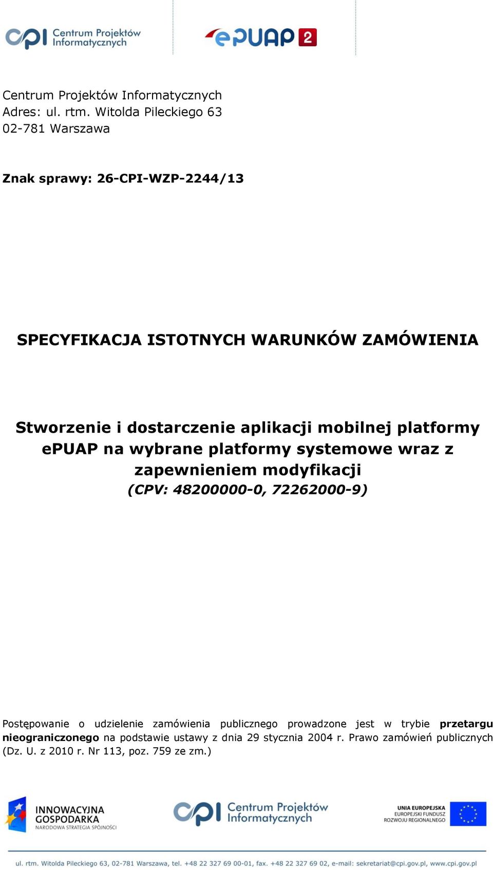 dostarczenie aplikacji mobilnej platformy epuap na wybrane platformy systemowe wraz z zapewnieniem modyfikacji (CPV: 48200000-0,