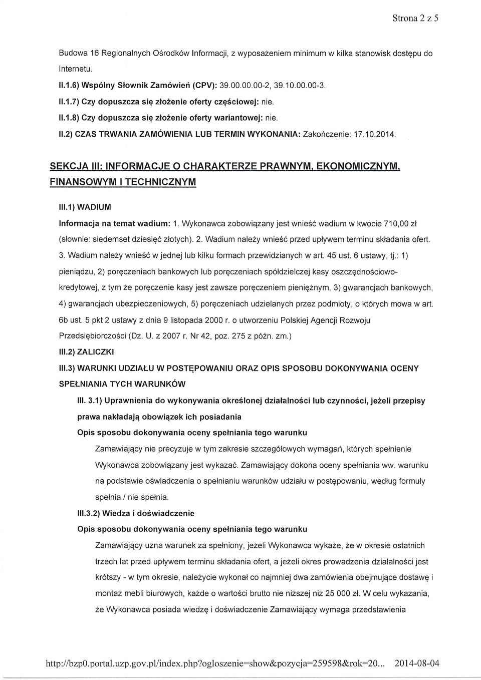 FINANSOWYM I TECHNICZNYM il.1)wadrum f nformacja na temat wadium: 1. Wykonawca zobowiqzany jest wnie56 wadium w kwocie 710,00 zt (siownie: siedemset dziesigc ztotych). 2.