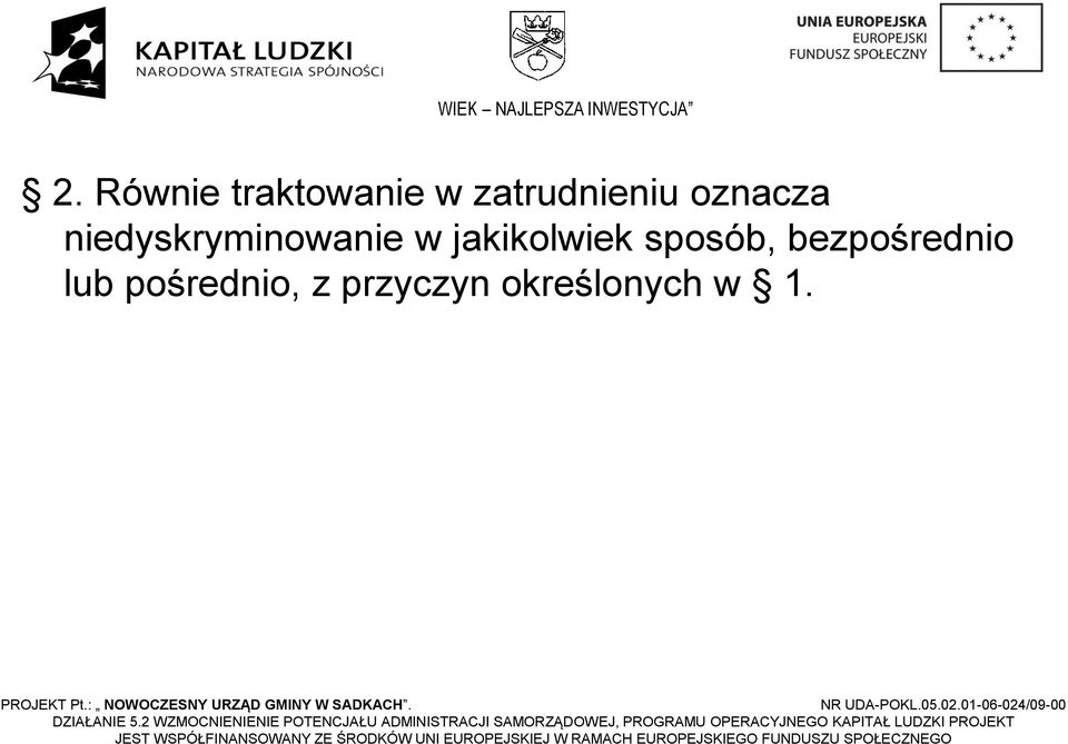 przyczyn określonych w 1. PROJEKT Pt.: NOWOCZESNY URZĄD GMINY W SADKACH. NR UDA-POKL.05.02.