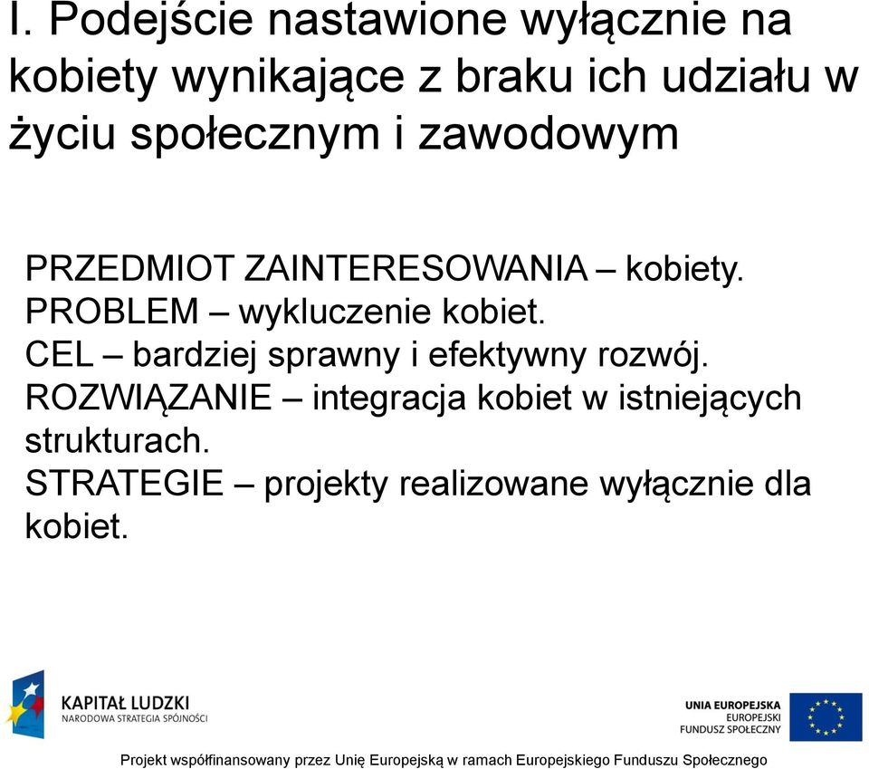 PROBLEM wykluczenie kobiet. CEL bardziej sprawny i efektywny rozwój.