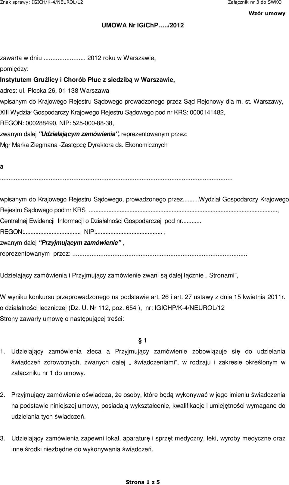 Warszawy, XIII Wydział Gospodarczy Krajowego Rejestru Sądowego pod nr KRS: 0000141482, REGON: 000288490, NIP: 525-000-88-38, zwanym dalej "Udzielającym zamówienia", reprezentowanym przez: Mgr Marka