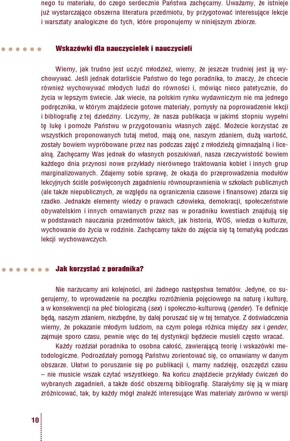 Wskazówki dla nauczycielek i nauczycieli Wiemy, jak trudno jest uczyć młodzież, wiemy, że jeszcze trudniej jest ją wychowywać.