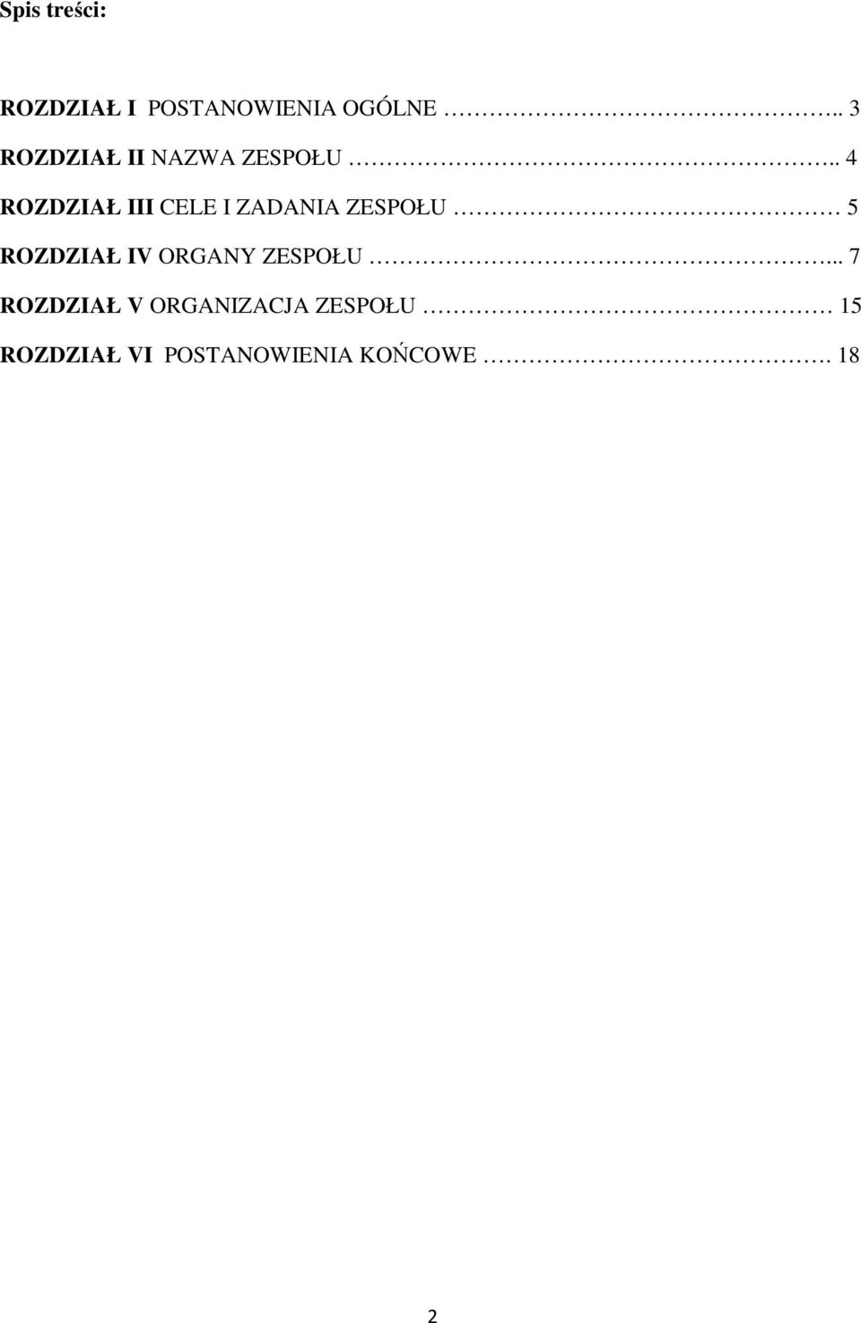 . 4 ROZDZIAŁ III CELE I ZADANIA ZESPOŁU 5 ROZDZIAŁ IV