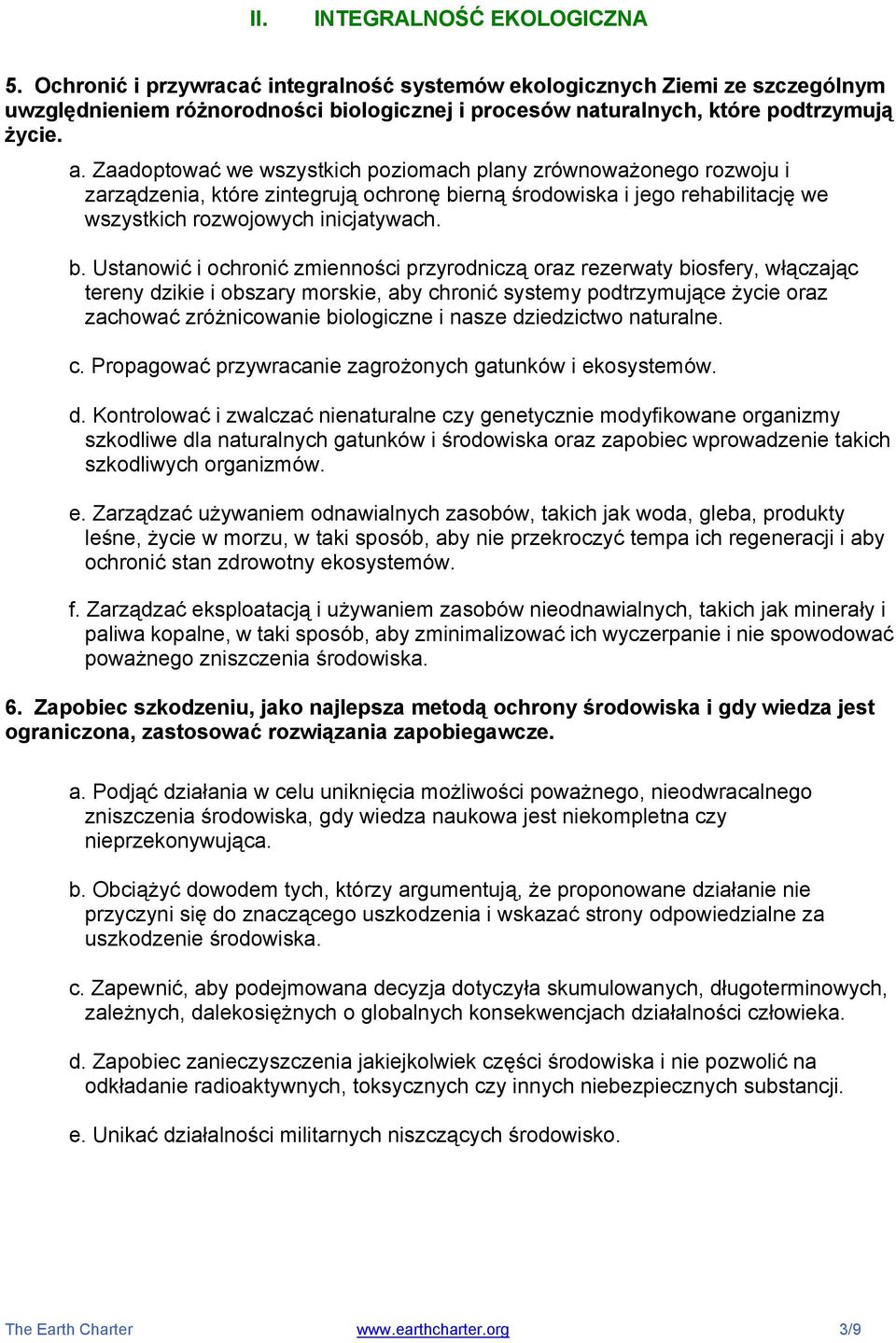 Zaadoptować we wszystkich poziomach plany zrównoważonego rozwoju i zarządzenia, które zintegrują ochronę bi