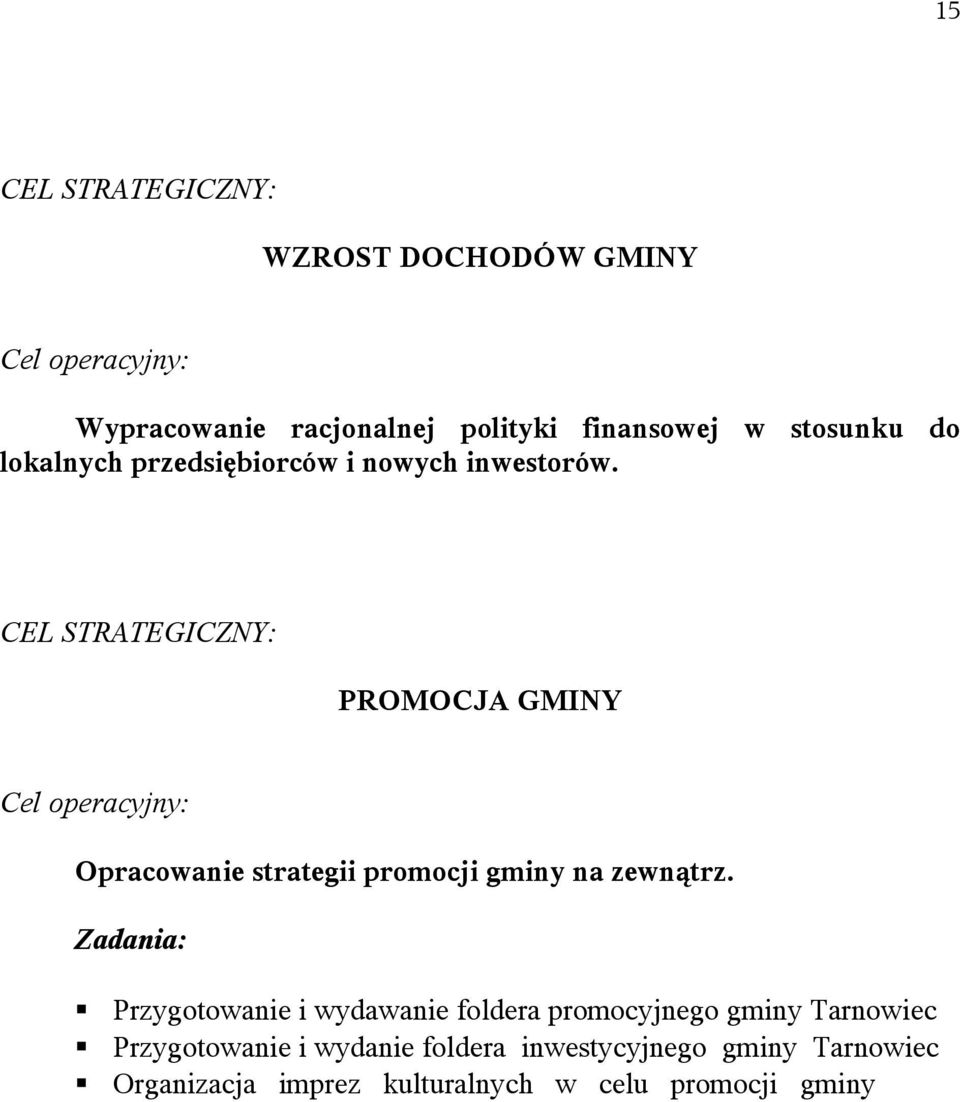 CEL STRATEGICZNY: PROMOCJA GMINY Opracowanie strategii promocji gminy na zewnątrz.