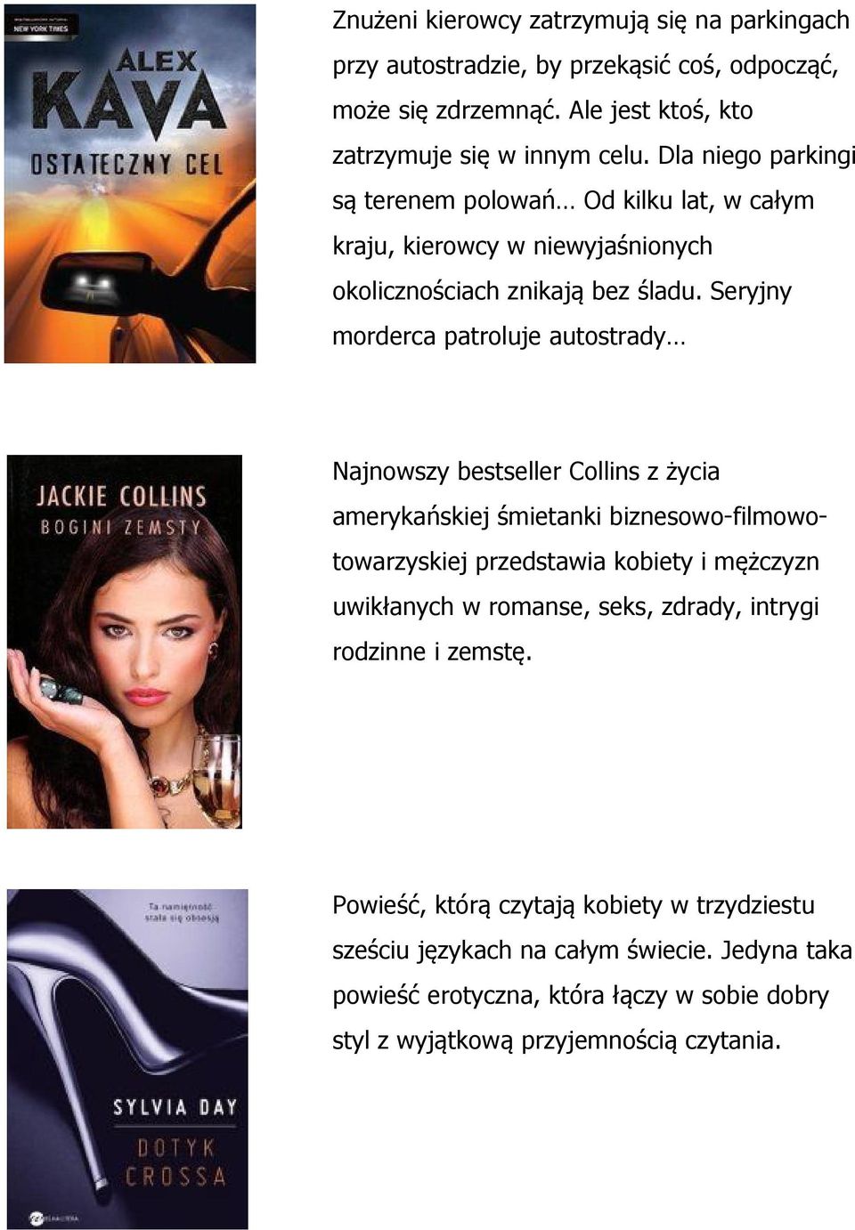 Seryjny morderca patroluje autostrady Najnowszy bestseller Collins z życia amerykańskiej śmietanki biznesowo-filmowotowarzyskiej przedstawia kobiety i mężczyzn uwikłanych w