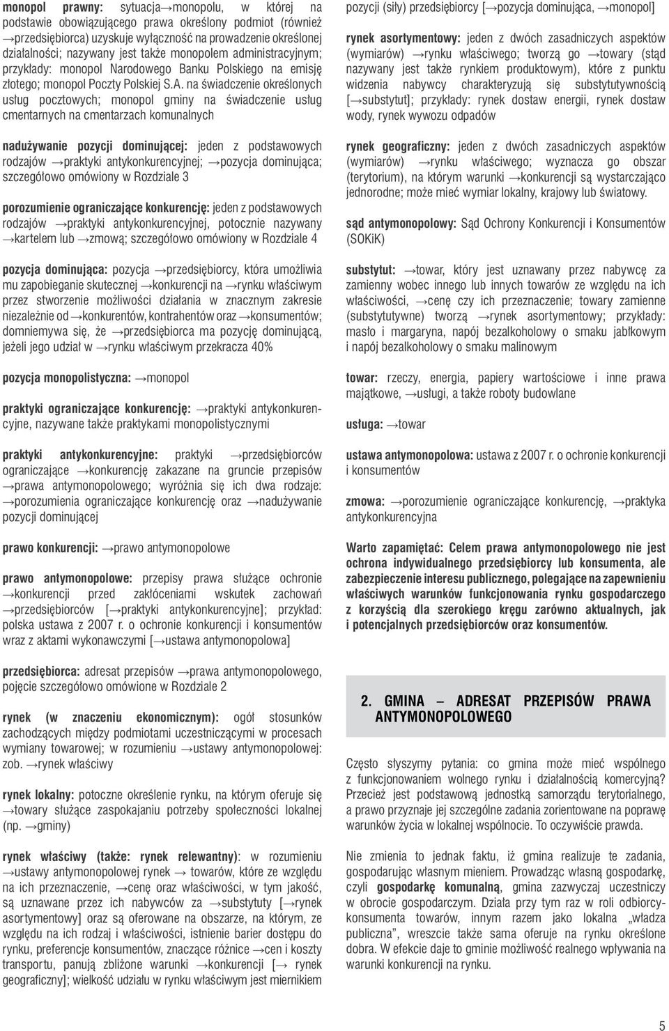 na świadczenie określonych usług pocztowych; monopol gminy na świadczenie usług cmentarnych na cmentarzach komunalnych nadużywanie pozycji dominującej: jeden z podstawowych rodzajów praktyki
