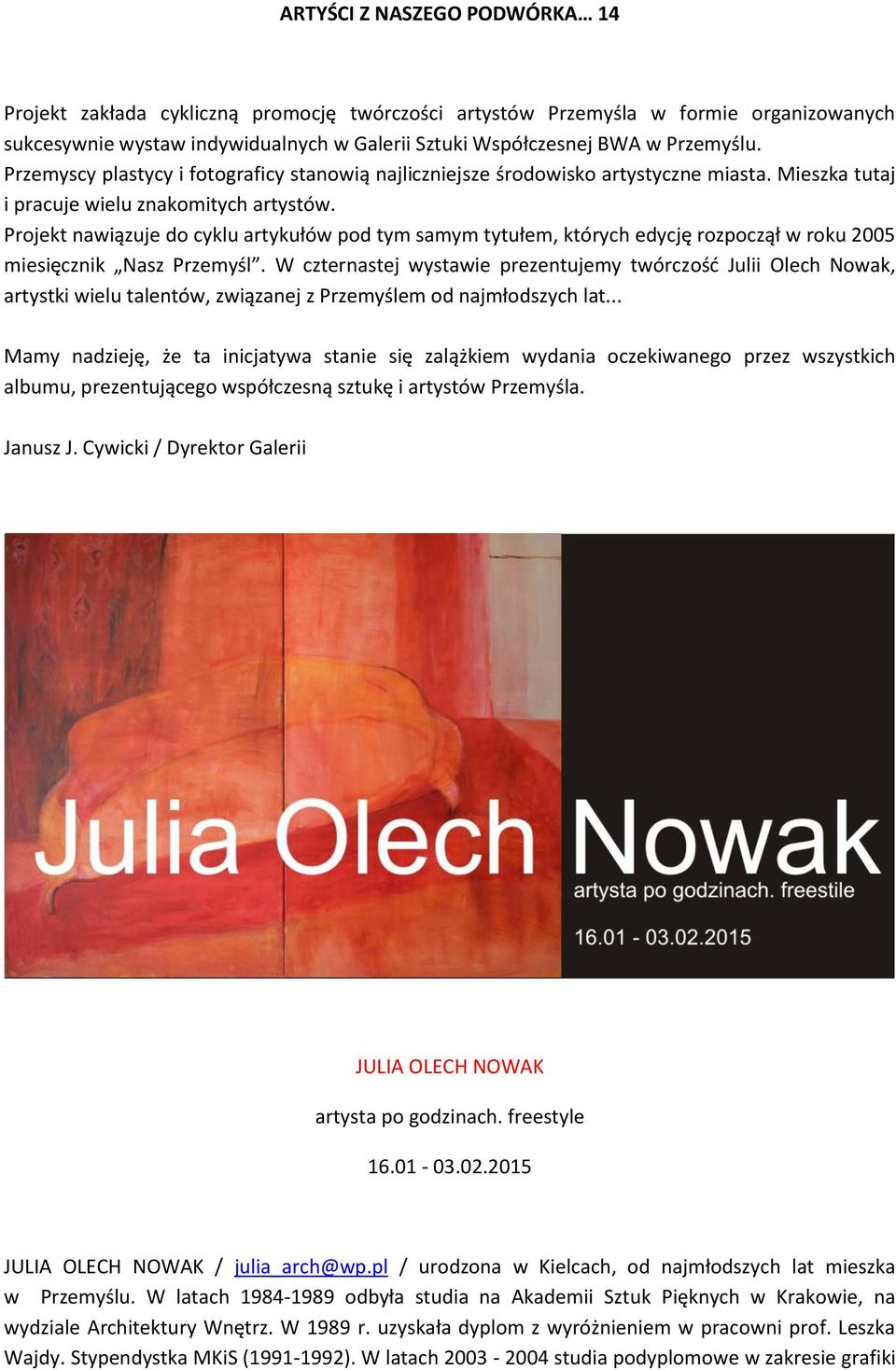 Projekt nawiązuje do cyklu artykułów pod tym samym tytułem, których edycję rozpoczął w roku 2005 miesięcznik Nasz Przemyśl.