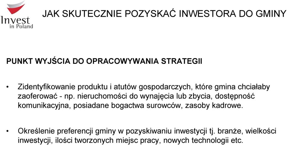 nieruchomości do wynajęcia lub zbycia, dostępność komunikacyjna, posiadane bogactwa surowców, zasoby