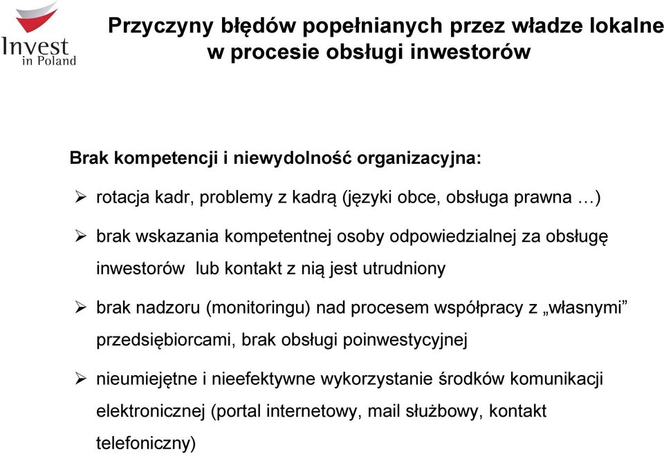 lub kontakt z nią jest utrudniony brak nadzoru (monitoringu) nad procesem współpracy z własnymi przedsiębiorcami, brak obsługi