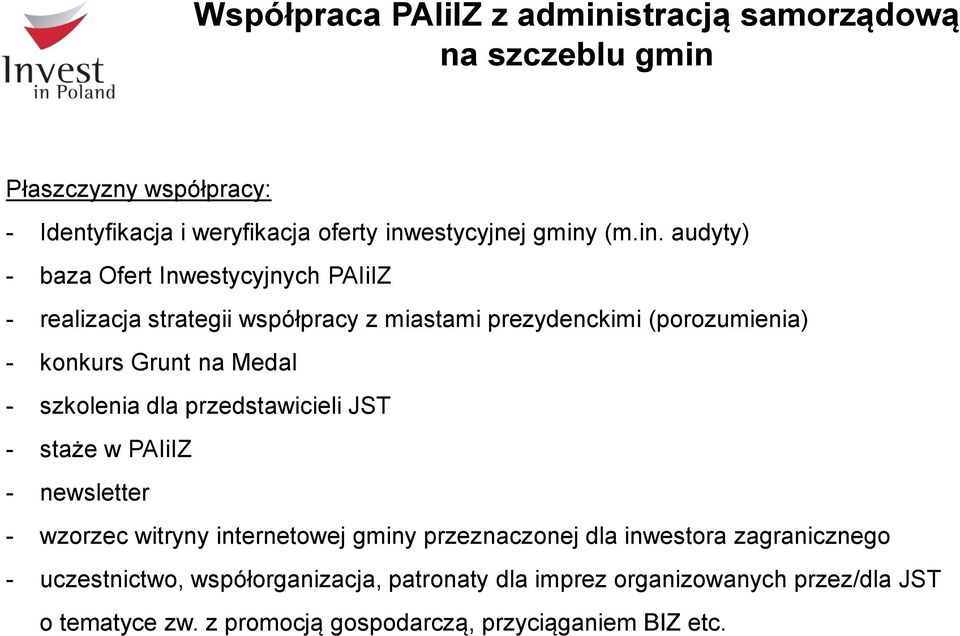 audyty) - baza Ofert Inwestycyjnych PAIiIZ - realizacja strategii współpracy z miastami prezydenckimi (porozumienia) - konkurs Grunt na Medal -