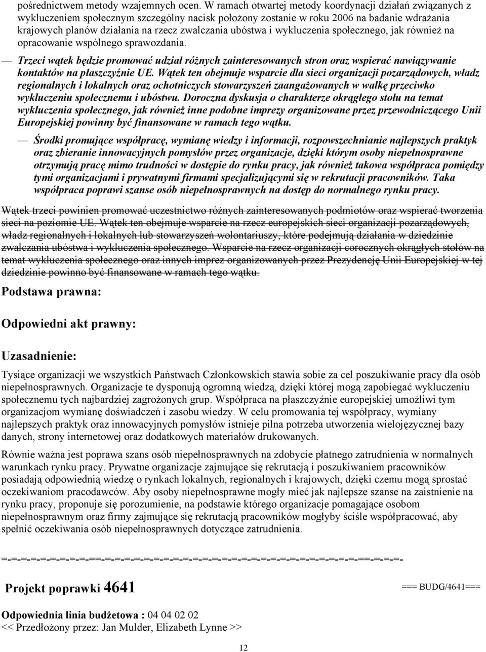 ubóstwa i wykluczenia społecznego, jak również na opracowanie wspólnego sprawozdania.