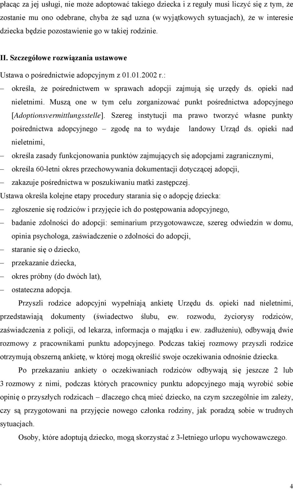 opieki nad nieletnimi. Muszą one w tym celu zorganizować punkt pośrednictwa adopcyjnego [Adoptionsvermittlungsstelle].