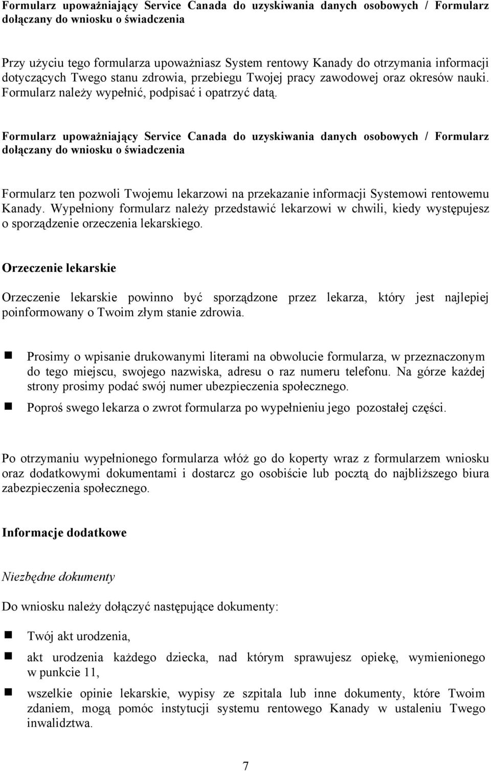 Formularz upoważniający Service Canada do uzyskiwania danych osobowych / Formularz dołączany do wniosku o świadczenia Formularz ten pozwoli Twojemu lekarzowi na przekazanie informacji Systemowi