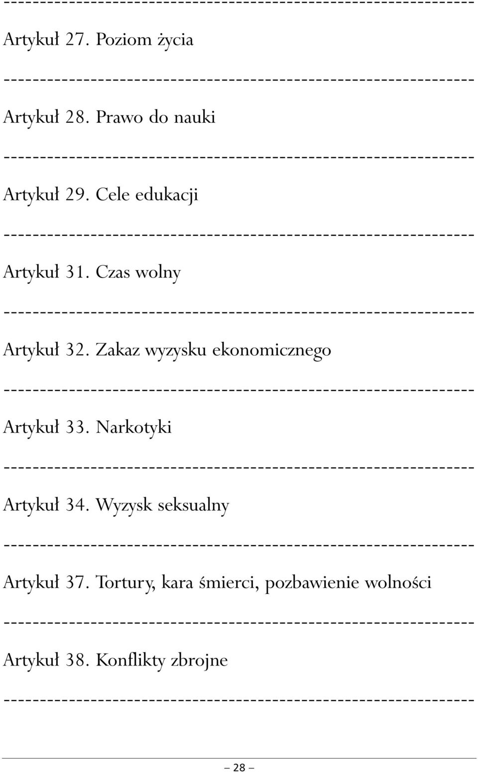 Zakaz wyzysku ekonomicznego Artyku 33. Narkotyki Artyku 34.