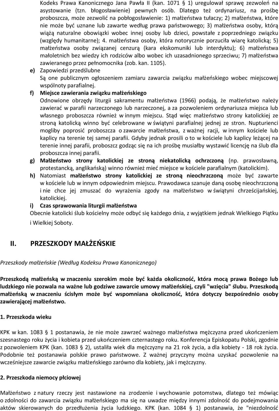 osoby, którą wiążą naturalne obowiązki wobec innej osoby lub dzieci, powstałe z poprzedniego związku (względy humanitarne); 4.