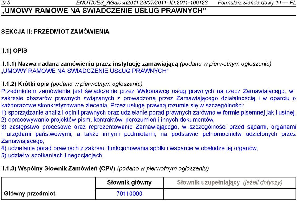 przez Zamawiającego działalnością i w oparciu o każdorazowe skonkretyzowane zlecenia.