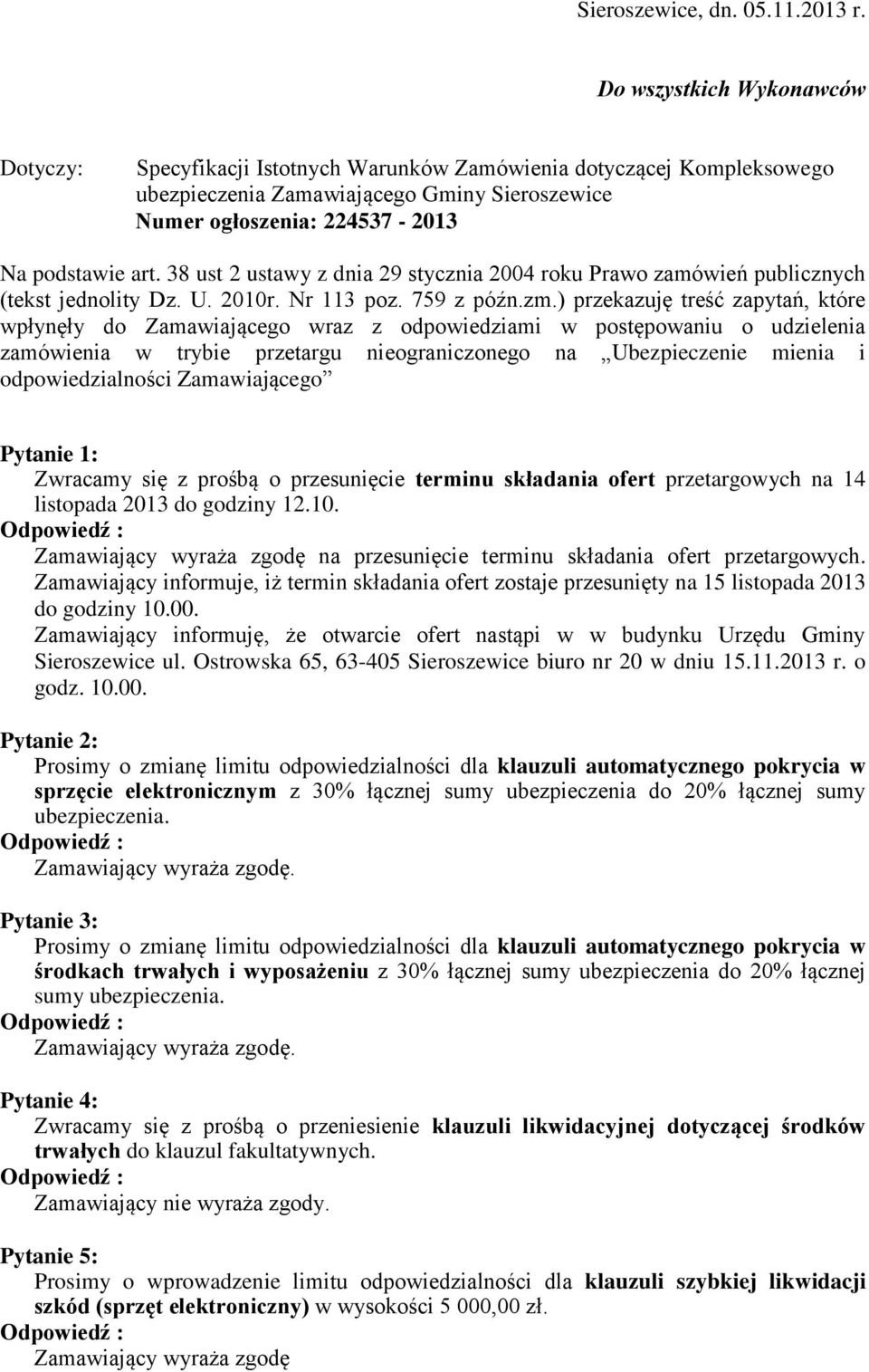 38 ust 2 ustawy z dnia 29 stycznia 2004 roku Prawo zamówień publicznych (tekst jednolity Dz. U. 2010r. Nr 113 poz. 759 z późn.zm.