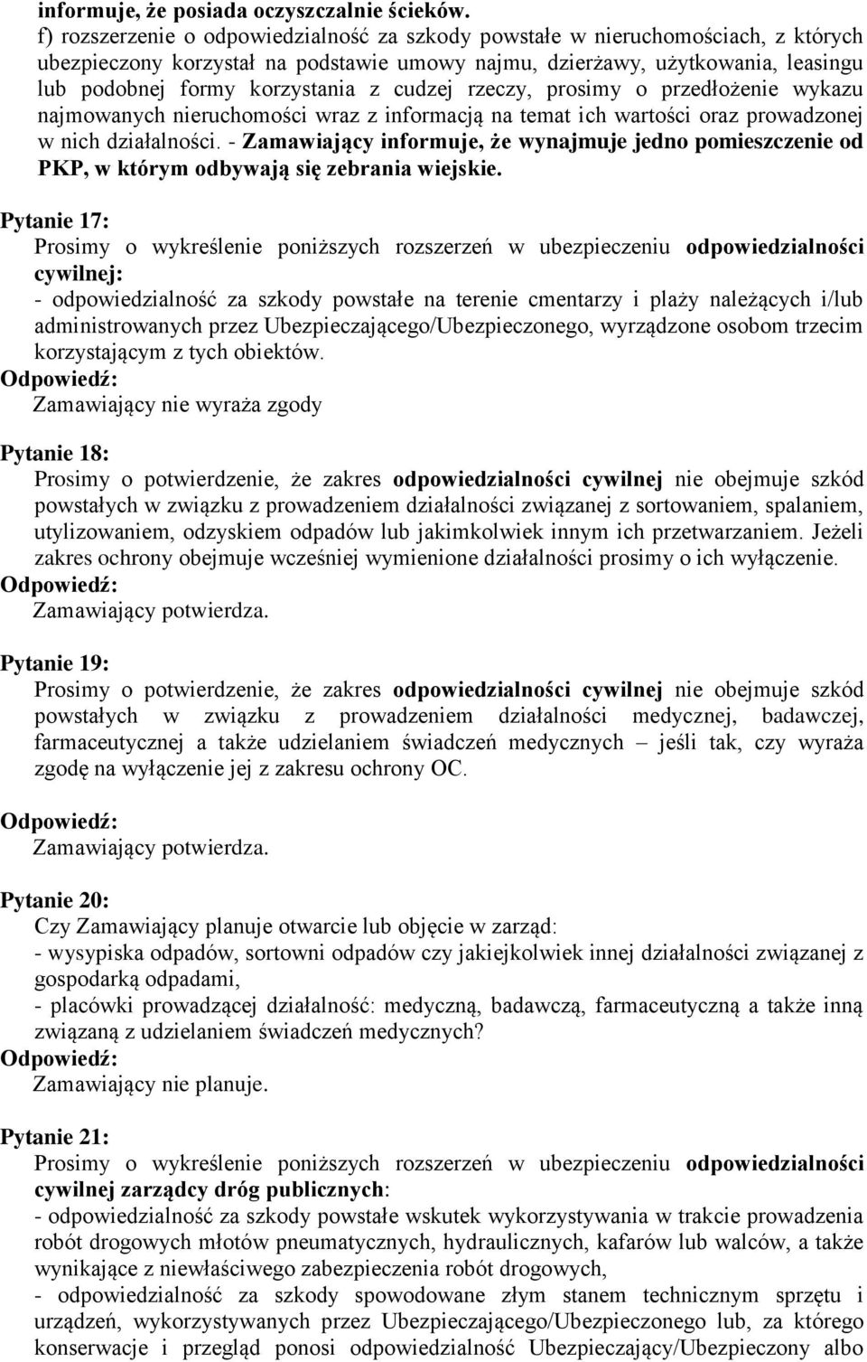 cudzej rzeczy, prosimy o przedłożenie wykazu najmowanych nieruchomości wraz z informacją na temat ich wartości oraz prowadzonej w nich działalności.