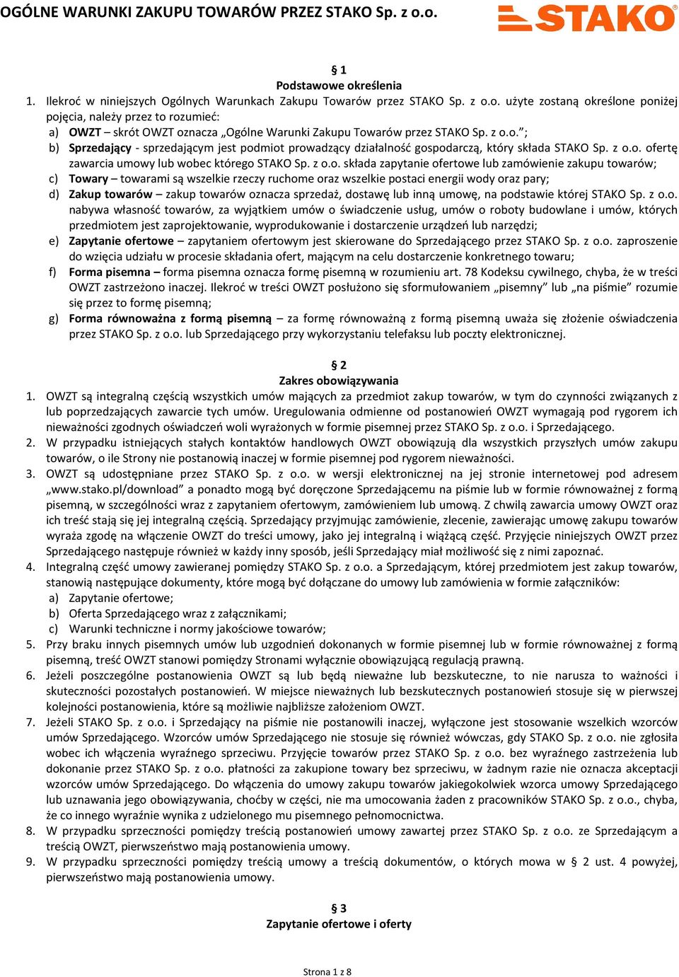 ofertowe lub zamówienie zakupu towarów; c) Towary towarami są wszelkie rzeczy ruchome oraz wszelkie postaci energii wody oraz pary; d) Zakup towarów zakup towarów oznacza sprzedaż, dostawę lub inną