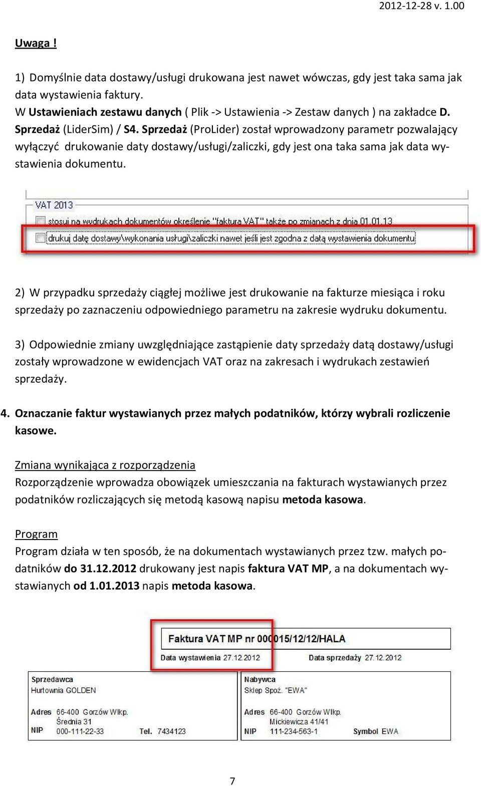 Sprzedaż (ProLider) został wprowadzony parametr pozwalający wyłączyć drukowanie daty dostawy/usługi/zaliczki, gdy jest ona taka sama jak data wystawienia dokumentu.