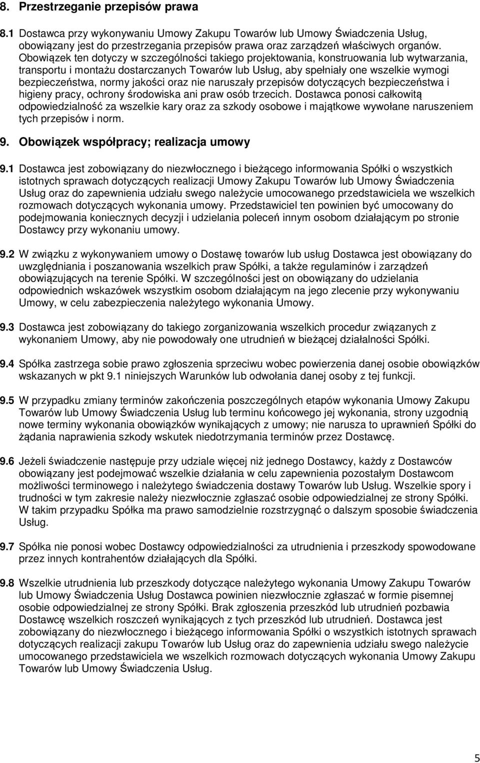 normy jakości oraz nie naruszały przepisów dotyczących bezpieczeństwa i higieny pracy, ochrony środowiska ani praw osób trzecich.