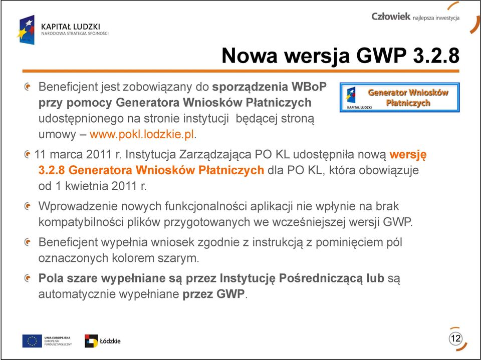 Wprowadzenie nowych funkcjonalności aplikacji nie wpłynie na brak kompatybilności plików przygotowanych we wcześniejszej wersji GWP.