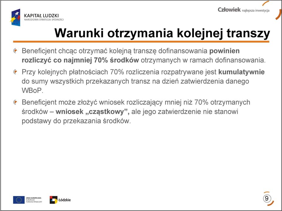 Przy kolejnych płatnościach 70% rozliczenia rozpatrywane jest kumulatywnie do sumy wszystkich przekazanych transz na dzień