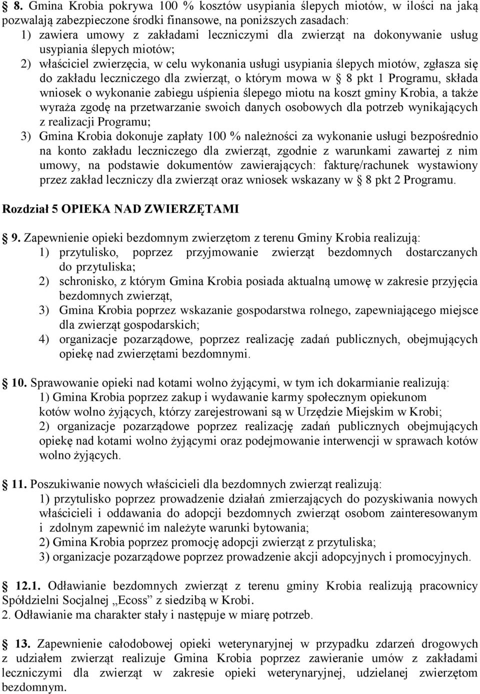 pkt 1 Programu, składa wniosek o wykonanie zabiegu uśpienia ślepego miotu na koszt gminy Krobia, a także wyraża zgodę na przetwarzanie swoich danych osobowych dla potrzeb wynikających z realizacji